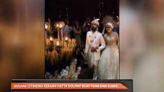 Busana Istimewa Rekaan Hatta Dolmat Buat Yuna Dan Suami
