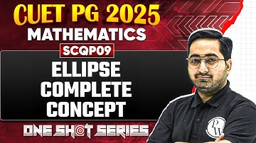 CUET PG 2025 Mathematics | Ellipse Complete Concept | CUET PG 2025 Exam | PW