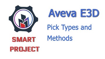 Aveva E3D. Pick Types and Methods. Lesson 13