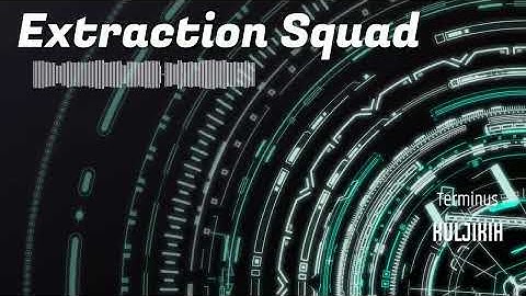 Extraction Squad | Terminus
