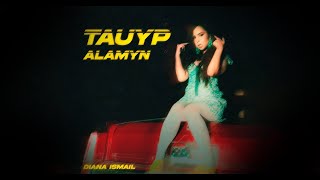 Diana Ismail - Tauyp alamyn (Lyric video)