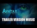 AVATAR: THE WAY OF WATER Trailer Music Version