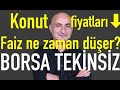 Konutta reel d hzland  morgan stanley dolar tahmini  borsa tekinsiz