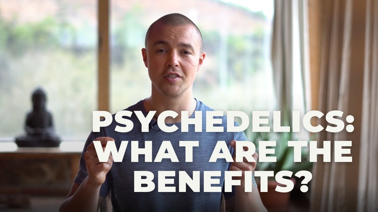 Psychedelics: What are the Benefits?