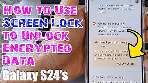 Galaxy S24/S24+/Ultra: How to Use Screen Lock to Unlock Encrypted Data Include Passkeys