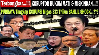 Terbongkar!! Purbaya Tangkap Korupsi Migas 333 triliun!! Koruptor Hukum Mati \u0026 Miskinkan??