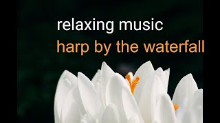 Harp by the Waterfall ➤ Relaxing Harp Music, Water Sounds for Study, Yoga \& Deep Sleep