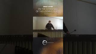 On the Other Side of the Looking Glass (Robert Clayson) – Marimba Solo