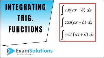 Integration : sin(ax+b), cos(ax+b), sec²(ax+b) types | ExamSolutions