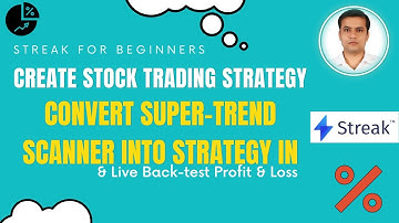 How to convert supertrend scanner into supertrend strategy and backtest in streak online