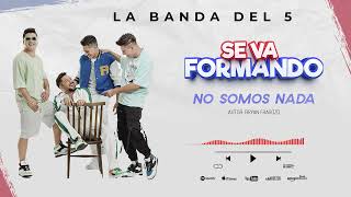 Video thumbnail of "No Somos Nada - La Banda Del 5"