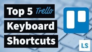 Keyboard Shortcuts in Trello - My Top 5 + 1 Amazing Tip!