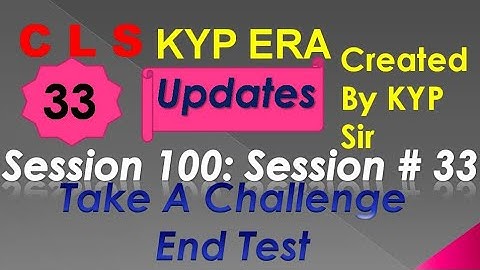 SESSION 100 : SESSION #33 BS- CLS , GRAMMER AND TRANSLATION. END TEST, END TEST