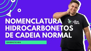 [EXERCÍCIOS] NOMENCLATURA DE HIDROCARBONETOS DE CADEIA NORMAL