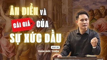 Ân Điển Và Cái Giá Của Sự Xức Dầu | Mục sư Trần Đức Thiện