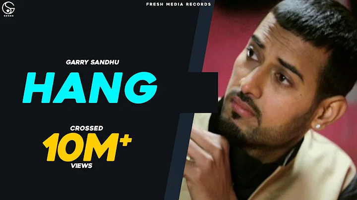 Garry Sandhu - Hang | [Full Song] - Latest Punjabi...