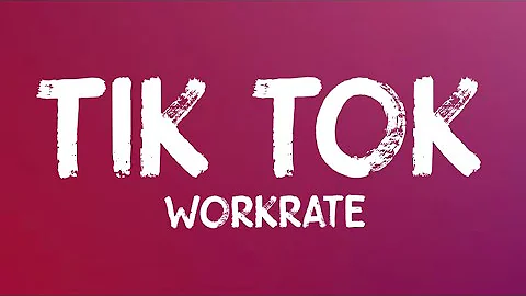 #156 Workrate - Tik Tok (Lyrics)