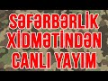 Səfərbərlik Xidmətindən CANLI YAYIM (02.10.2020)