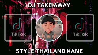 DJ TAKE AWAY SLOW REMIX STYLE THAILAND FULL BASS TERBARU