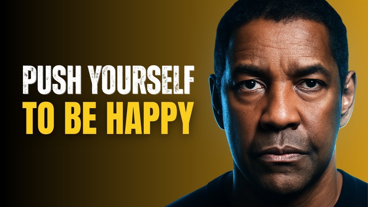 Push Yourself to Be Happy Even When Life Is Hard | Denzel Washington Motivational Speech