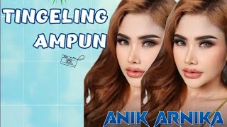TINGELING AMPUN - ANIK ARNIKA