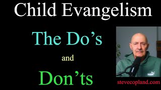 Child Evangelism: The Dos and Donts