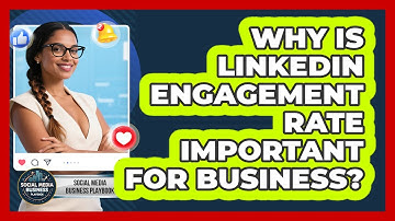 Why Is LinkedIn Engagement Rate Important For Business? - Social Media Business Playbook