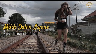 Milih Dalan Liyane  (Episode Tresno Dalanan)