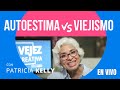 Autoestima VS Viejismo | EN VIVO con Patricia Kelly