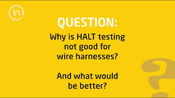 Ask an Intertek Expert - Why is HALT testing not good for Wire Harnesses? Or is it?