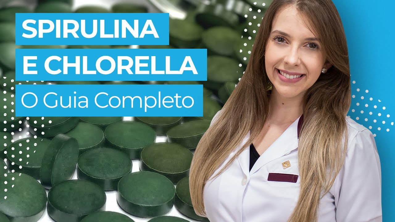 Tudo sobre Spirulina e Chlorella Benefícios, Diferenças e Como Tomar