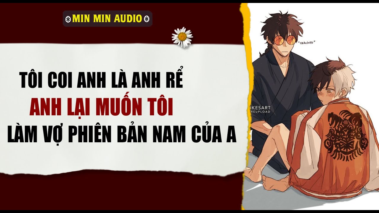 TRUYỆN BOY LOVE | T COI A LÀ A RỂ, A LẠI MUỐN T LÀM VỢ A À | Audio truyện đam mỹ BL boylove full