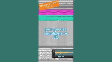 What is a Digital Audio Workstation (DAW)?  Part 3