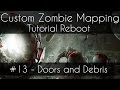 CoD 5 Custom Zombie Mapping Reboot: #13 - Doors and Debris