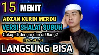 Adzan Kurdi Nafas Pendek Versi Sholat Subuh Merdu dan Mudah