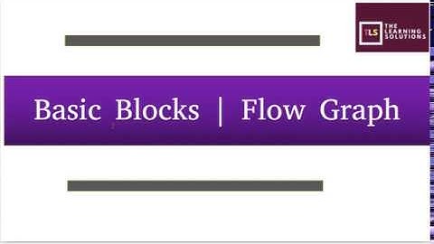 Basic Blocks & Flow Graph