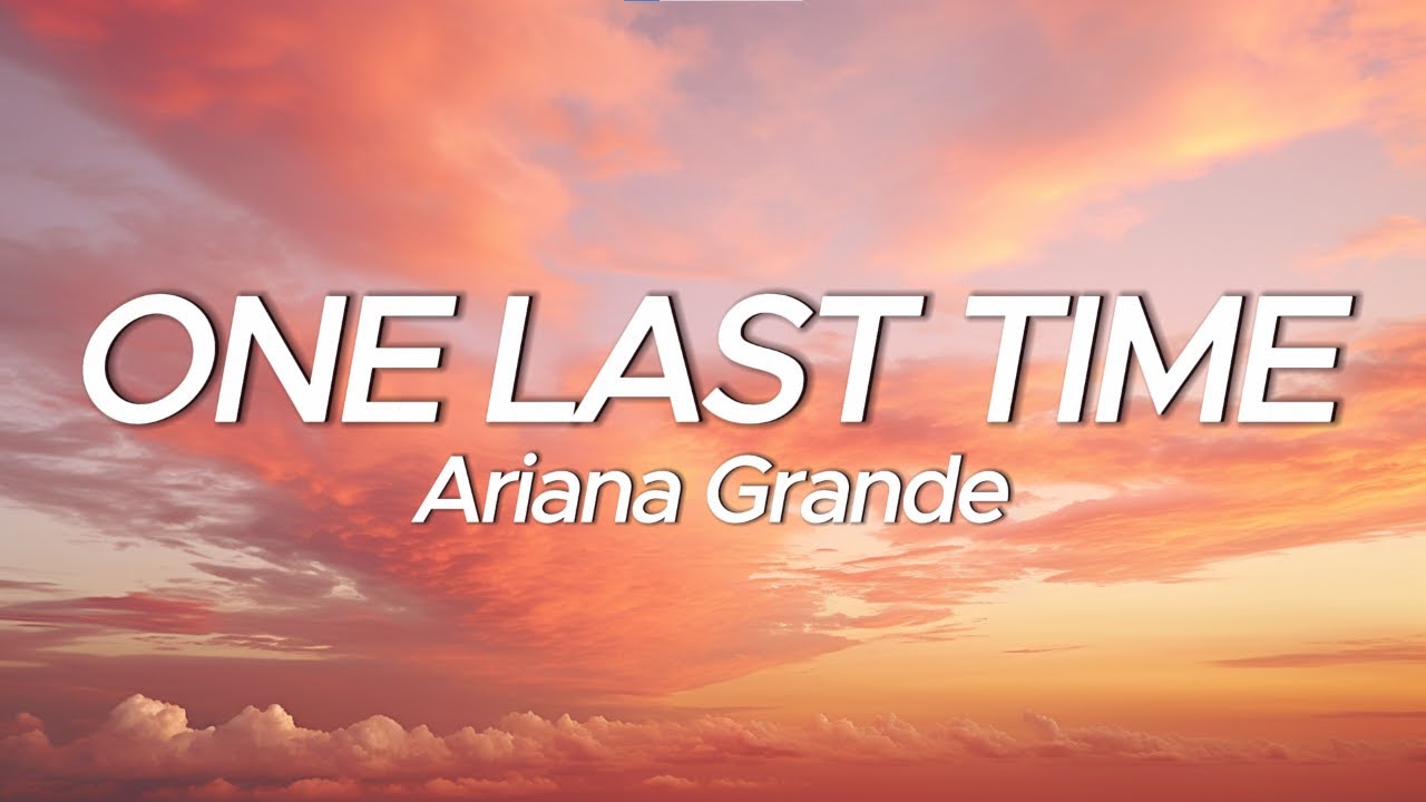 Ariana Grande One Last Time Tekst Ariana Grande - One Last Time (Lyrics) - YouTube