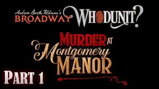 Broadway Whodunit | Murder at Montgomery Manor | Part 1 (All Rooms)