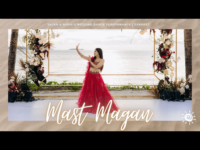 Mast Magan || Sajan & Nisha's Wedding Dance Performance | Sangeet class=