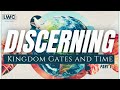 Discerning kingdom gates and time