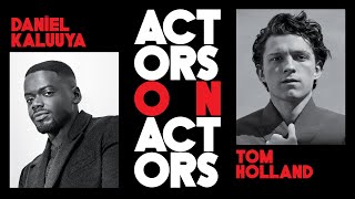 Tom Holland \& Daniel Kaluuya | Actors on Actors - Full Conversation