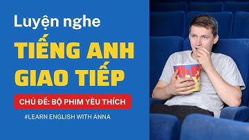 Luyện nghe Tiếng Anh giao tiếp - Chủ đề BỘ PHIM YÊU THÍCH (A Favorite Movie)