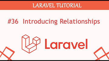 #36  Introducing Relationships in Laravel