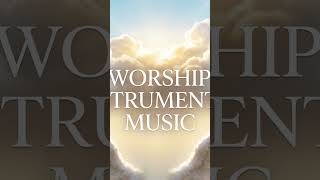 Prayer Instrumental Worship Music | Deep Prayer & Soaking | Prayer Music, Meditation & Healing Music