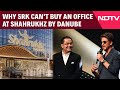 Shah Rukh Khan News | Why Shah Rukh Khan Can't Buy An Office At Dubai's Shahrukhz By Danube