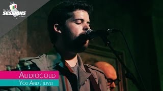 Audiogold - You And I // The Live Sessions