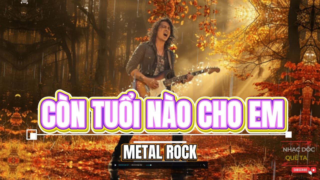 CÒN TUỔI NÀO CHO EM - TRỊNH CÔNG SƠN - BẢN PHỐI METAL ROCK MỚI LẠ, GIỌNG CA CAO VÚT