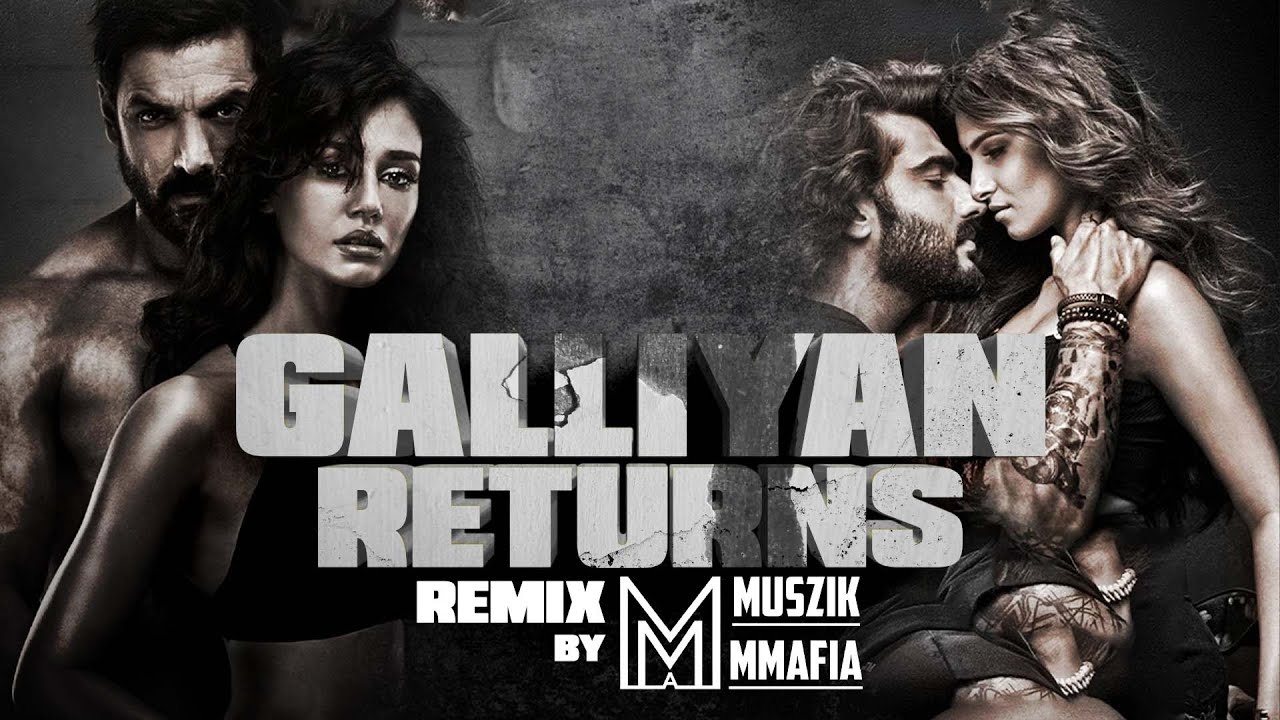 Galliyan Returns Remix : Ek Villain Returns | John | Disha |Arjun | Tara | Muszik Mmafia