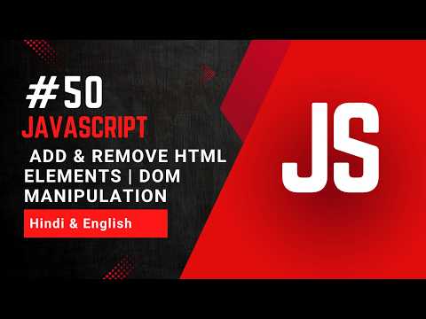 Add & Remove HTML Elements Using JavaScript | DOM Manipulation | Create HTML Automatically