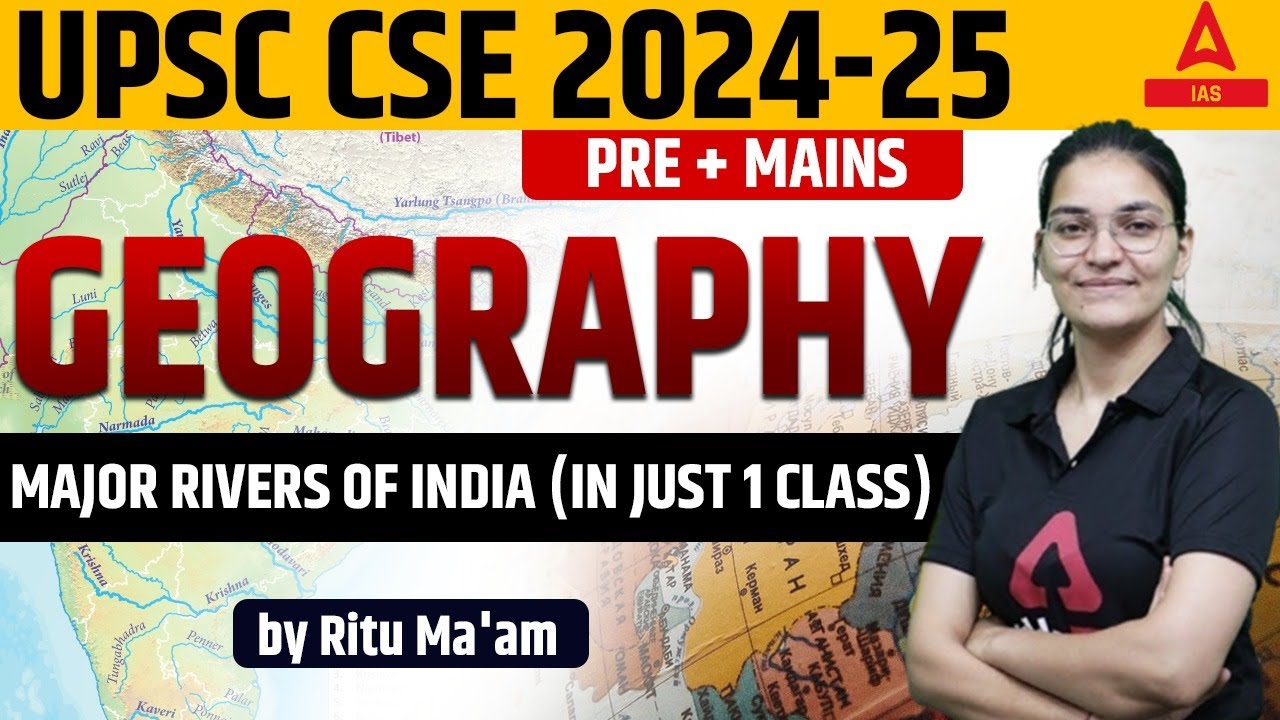 UPSC Marathon 2024-25 | UPSC Geography Lectures | Major Rivers Of India ...